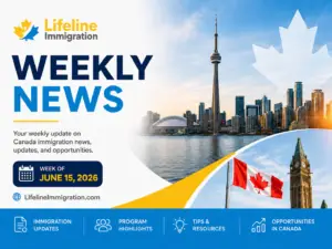 Weekly Canada immigration news update from Lifeline Immigration featuring IRCC updates, immigration pathways, program highlights, and opportunities in Canada for the week of June 15, 2026.